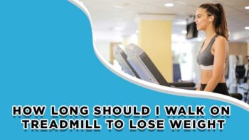 How Long Should I Walk on the Treadmill to Lose Weight