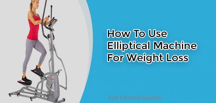How To Use Elliptical Machine for Weight Loss